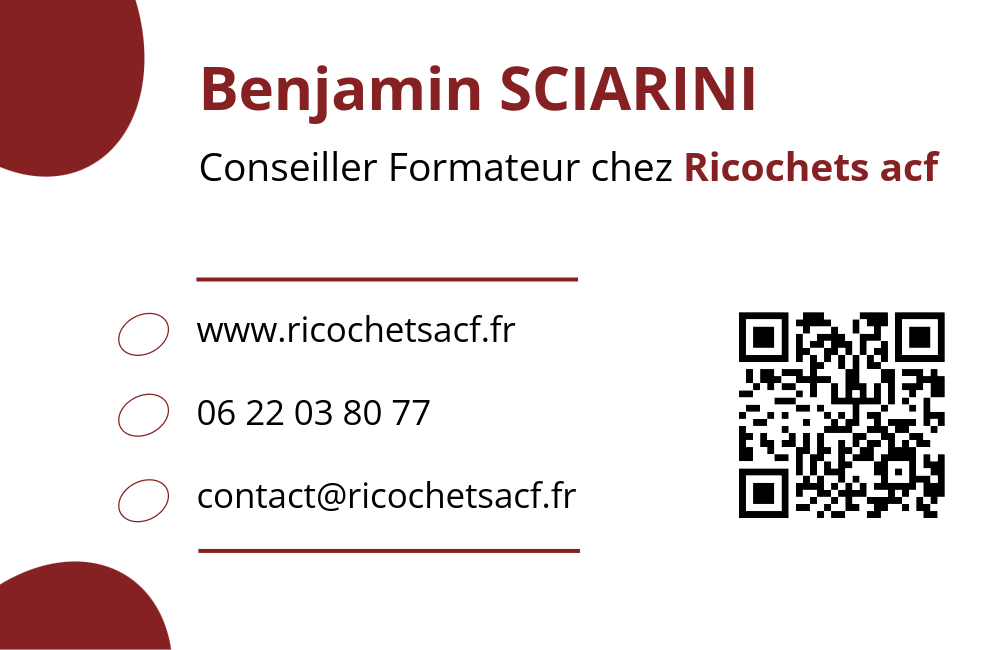 Benjamin SCIARINI
Conseiller formateur
contact@ricochetsacf.fr
tel : 06 22 03 80 77
